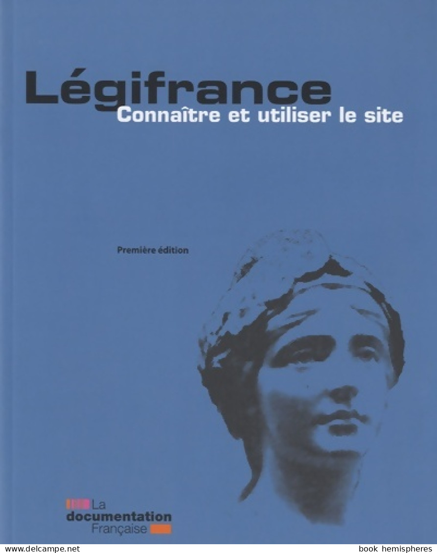 Légifrance . Connaître Et Utliser Le Site (2010) De Collectif - Recht