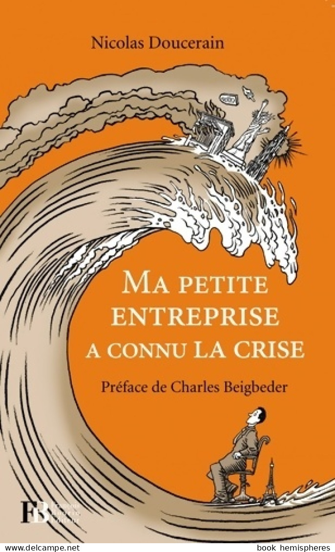 Ma Petite Entreprise A Connu La Crise (2012) De Nicolas Doucerain - Economie