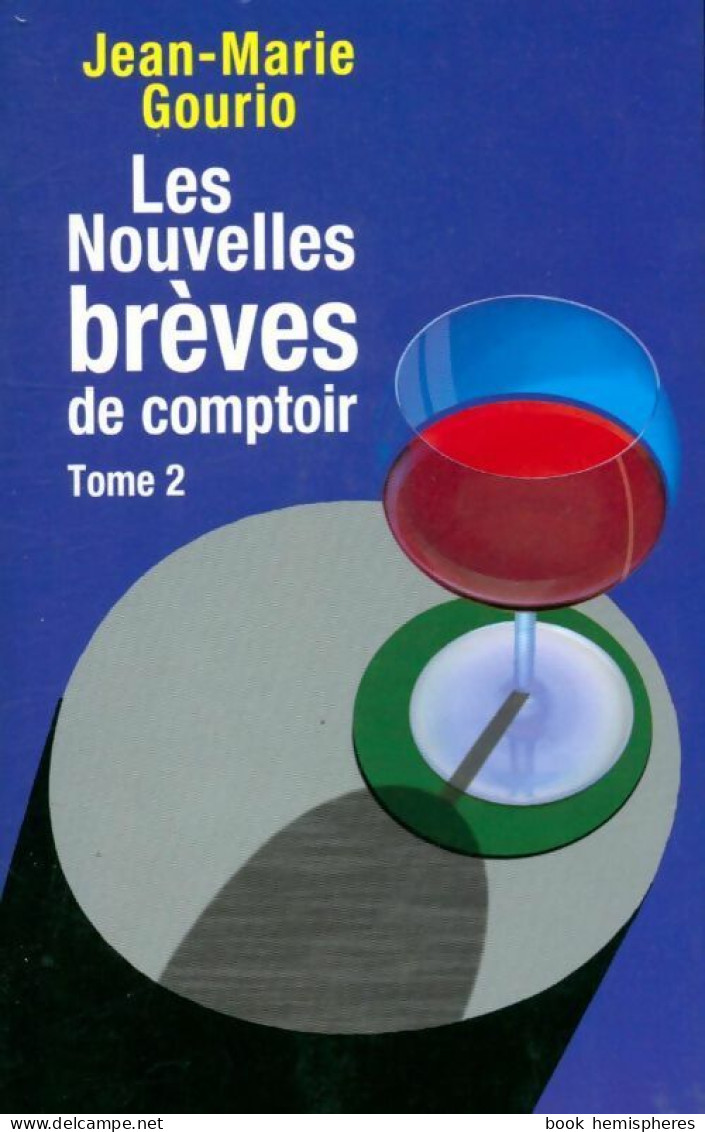 Les Nouvelles Brèves De Comptoir Tome II (2010) De Jean-Marie Gourio - Humor