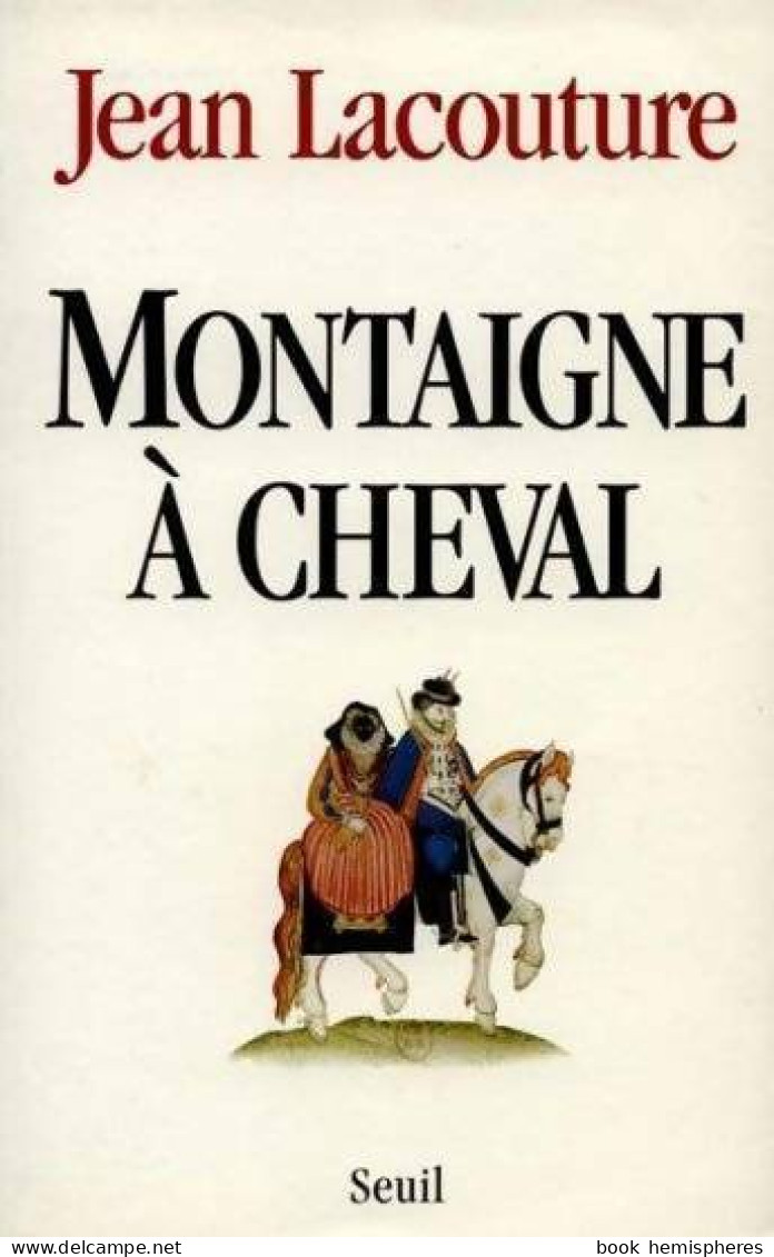 Montaigne à Cheval (1996) De Jean Lacouture - Biographie