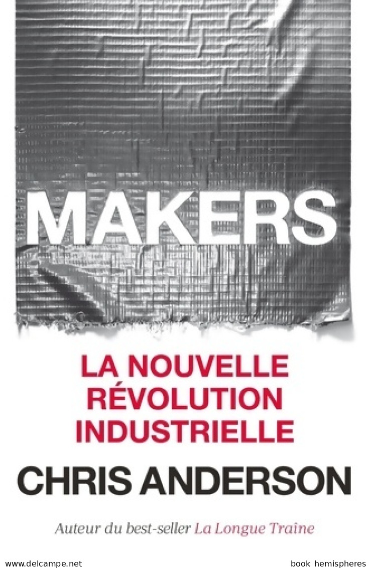 Makers : La Nouvelle Révolution Industrielle (2012) De Chris Anderson - Economie