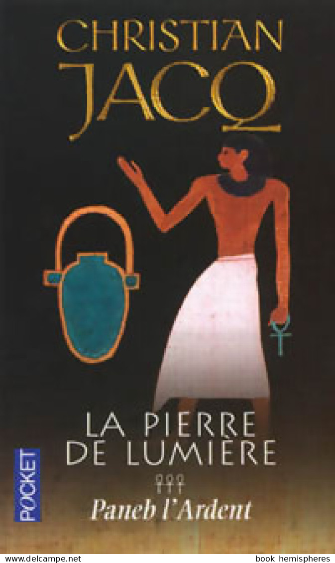 La Pierre De Lumière Tome III : Paneb L'ardent (2002) De Christian Jacq - Storici