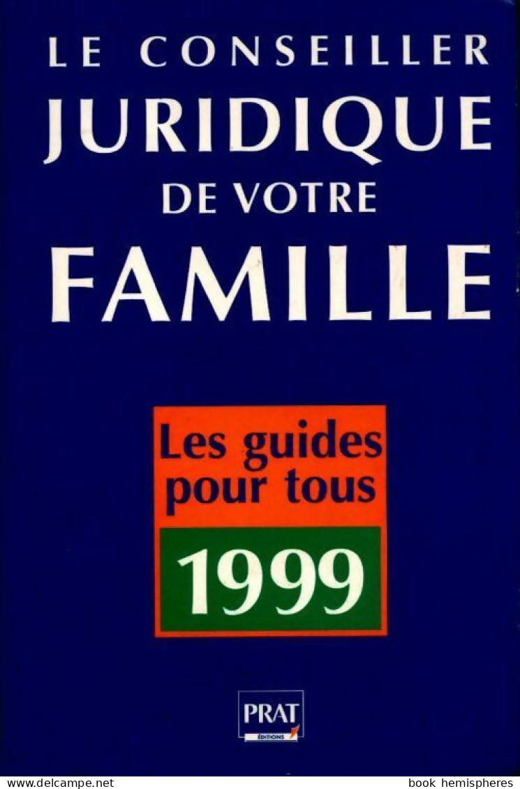 Le Conseiller Juridique De Votre Famille. 1000 Consultations Juridiques Et Pratiques (1999) De - Droit