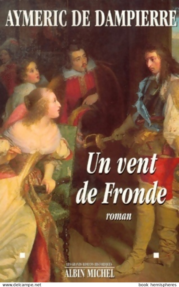 Un Vent De Fronde (1999) De Aymeric De Dampierre - Storici