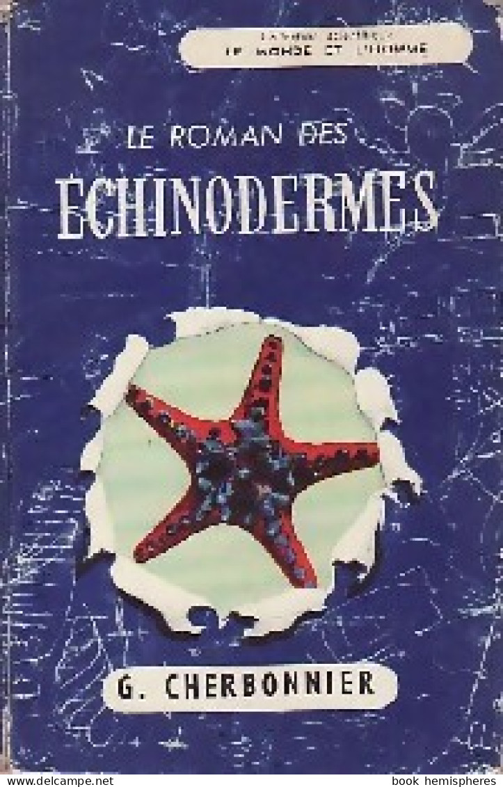 Le Roman Des Echinodermes (1955) De G. Cherbonnier - Tiere