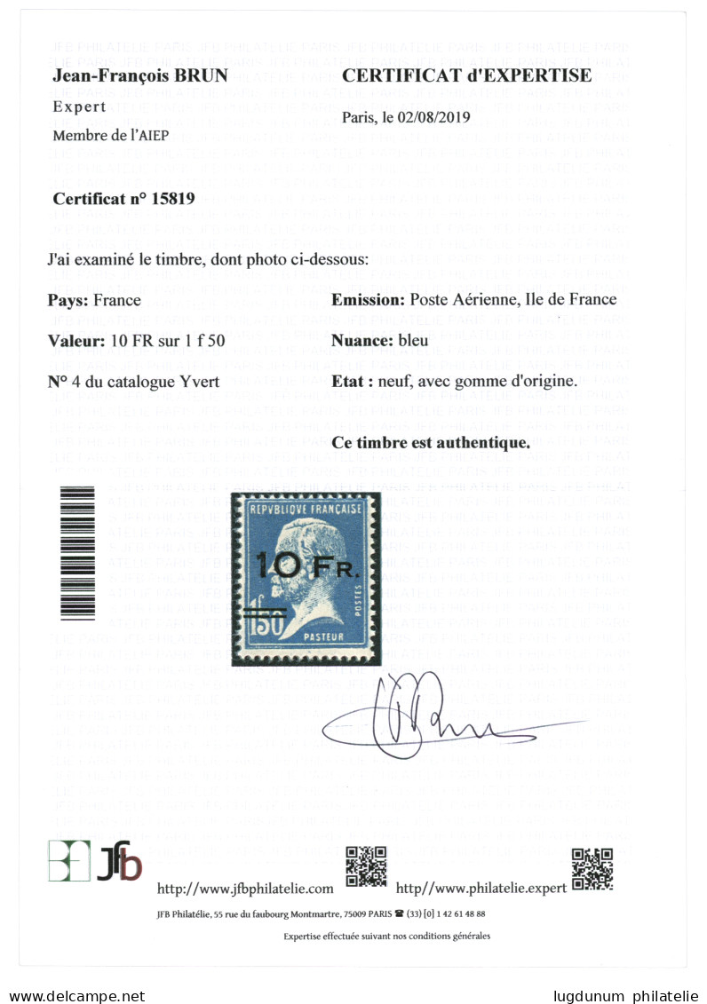 POSTE AERIENNE : 10F S/ 1F50 PASTEUR (n°4) Neuf * (quasiment **). Cote 12 500€. Certificat J.F BRUN (2019). Superbe. - Sonstige & Ohne Zuordnung