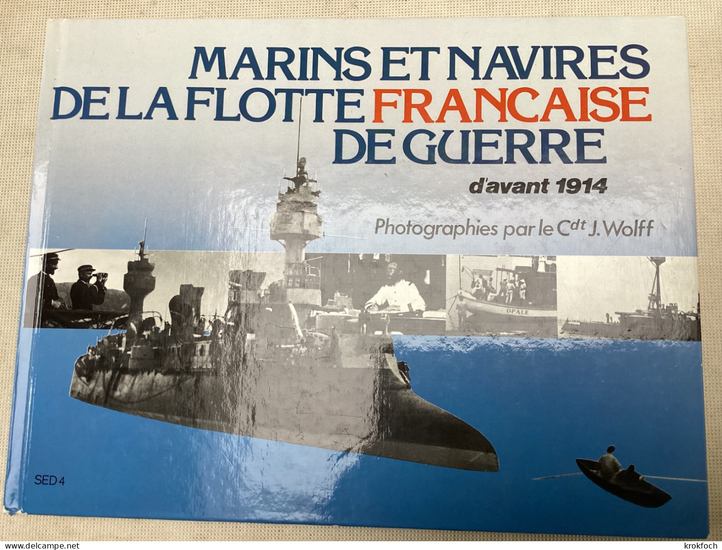 Marins Et Navires De La Flotte Française De Guerre D’avant 1914 - Wolff 1983 - 100 P - 24 X 18,5 - Cartonné - Marine - Barche