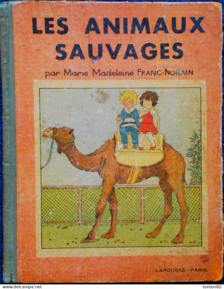 Marie Madeleine Franc-Nohain - Les Animaux Sauvages - Larousse - ( 1933 ) . - 1901-1940