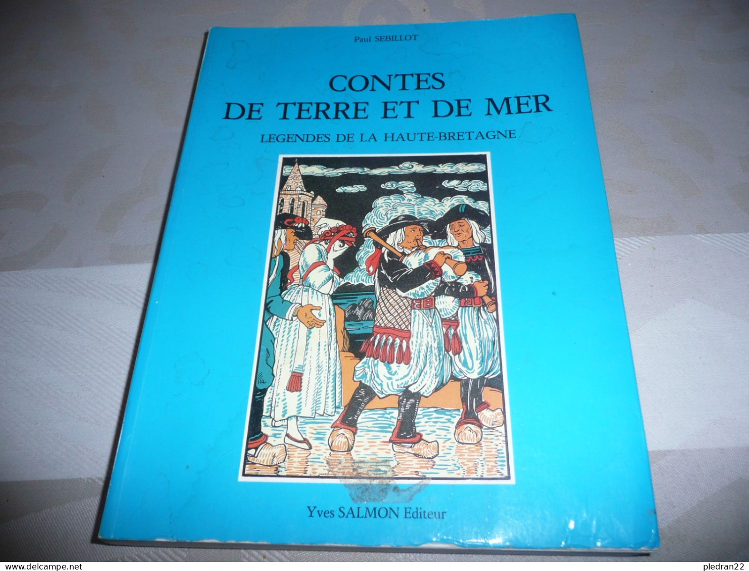 BRETAGNE PAUL SEBILLOT CONTES DE TERRE ET DE MER LEGENDES DE LA HAUTE BRETAGNE Y. SALMON EDITEUR 1990 REEDITION 1883 - Bretagne