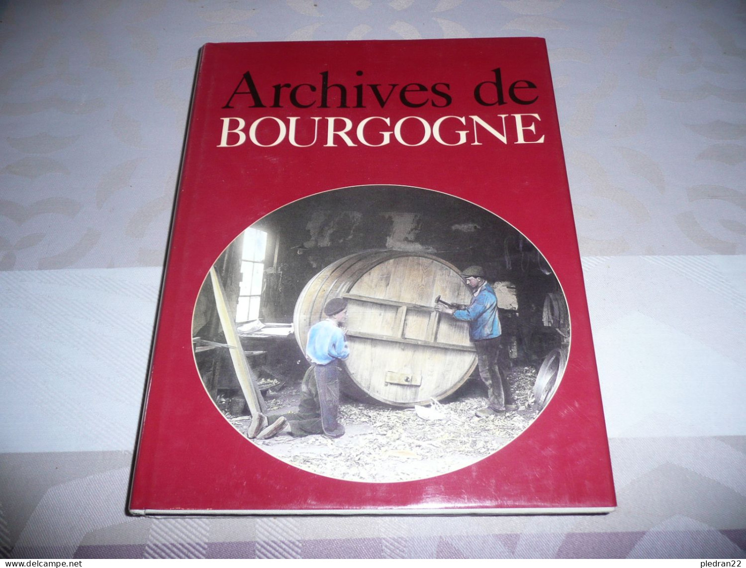 JACQUES BORGE ET NICOLAS VIASNOFF ARCHIVES DE BOURGOGNE EDITIONS MICHELE TRINCKVEL 1993 - Bourgogne