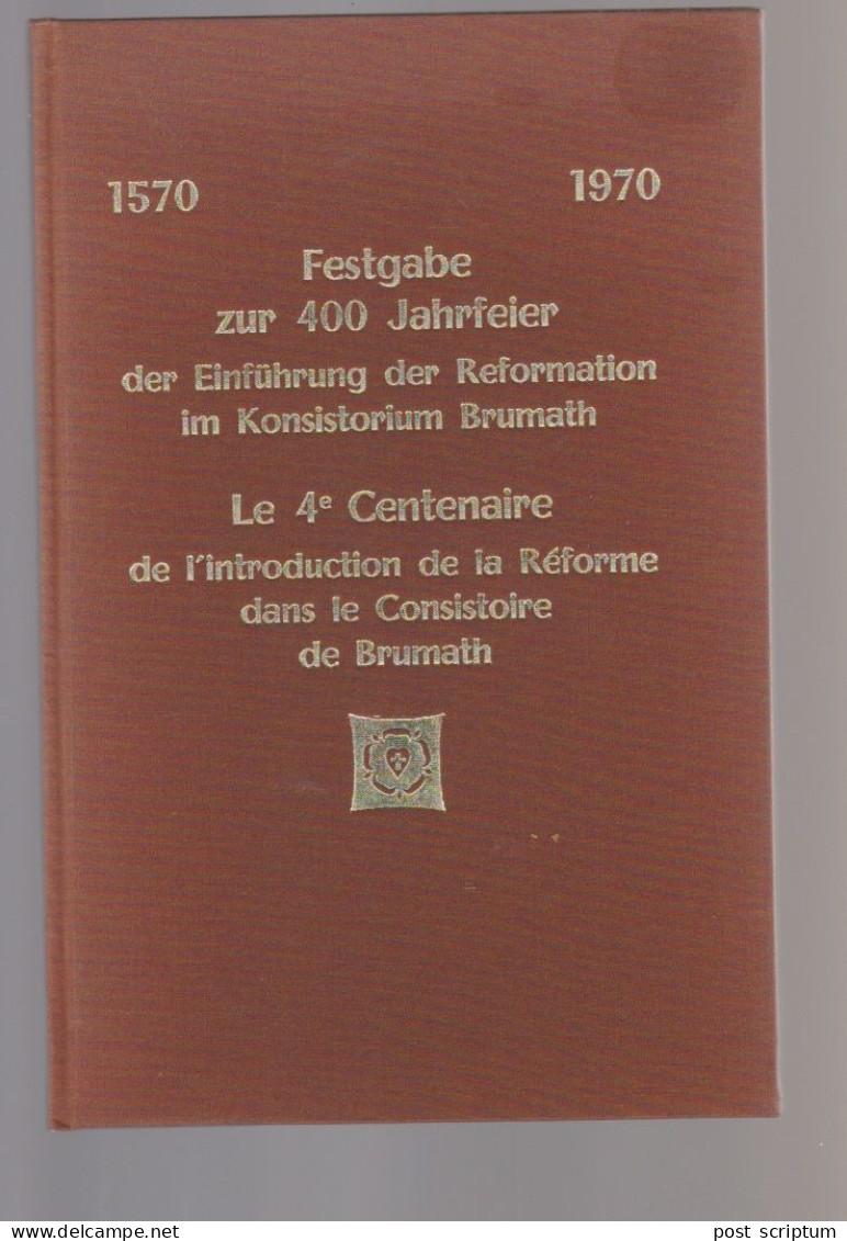 Livre -Festgabe Zur ...Le 4ème Centenaire De L'introduction De La Réforme Dans Le Consistoire De Brumath - 1570  1970 - - Alsace