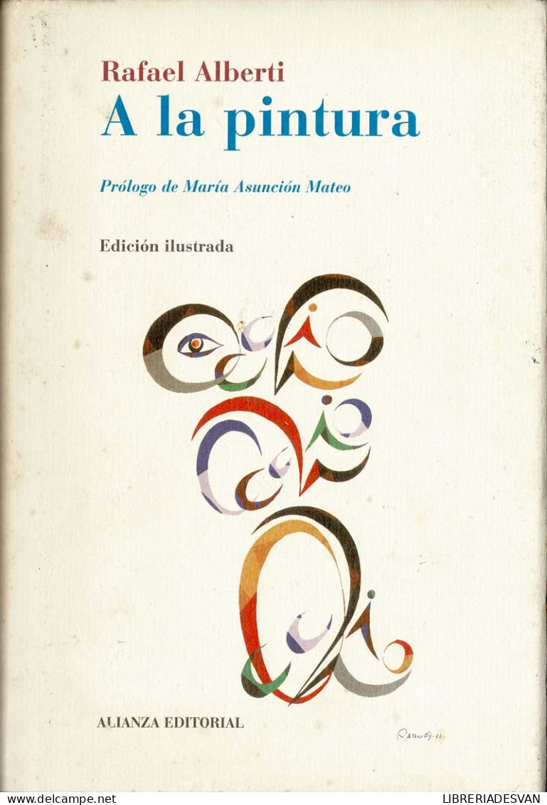 A La Pintura. Poema Del Color Y La Línea - Rafael Alberti - Littérature