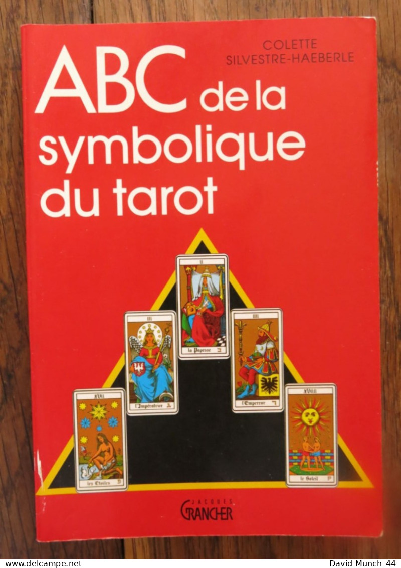Abc De La Symbolique Du Tarot De Colette Silvestre-Haeberle. Jacques Grancher éditeur. 1992 - Esotérisme