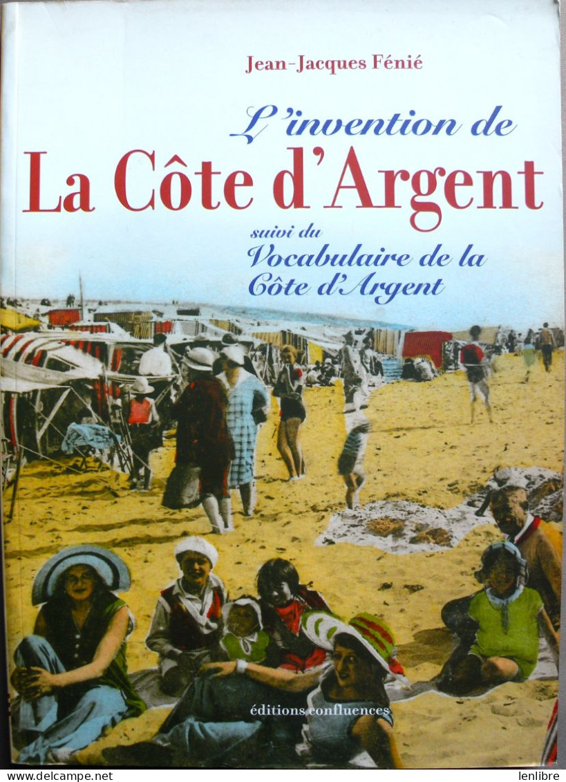 L’Invention De La COTE D’ARGENT. Jean-Jacques Fénié. 2005. - Aquitaine