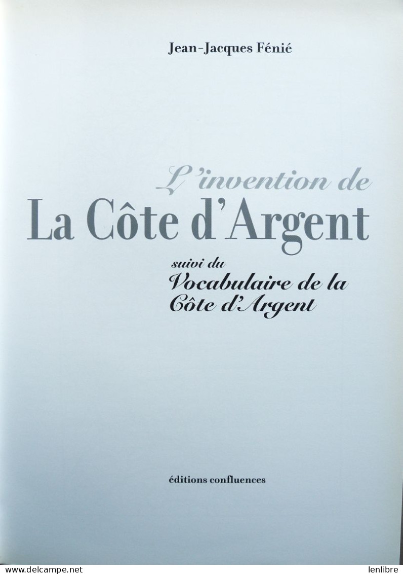 L’Invention De La COTE D’ARGENT. Jean-Jacques Fénié. 2005. - Aquitaine