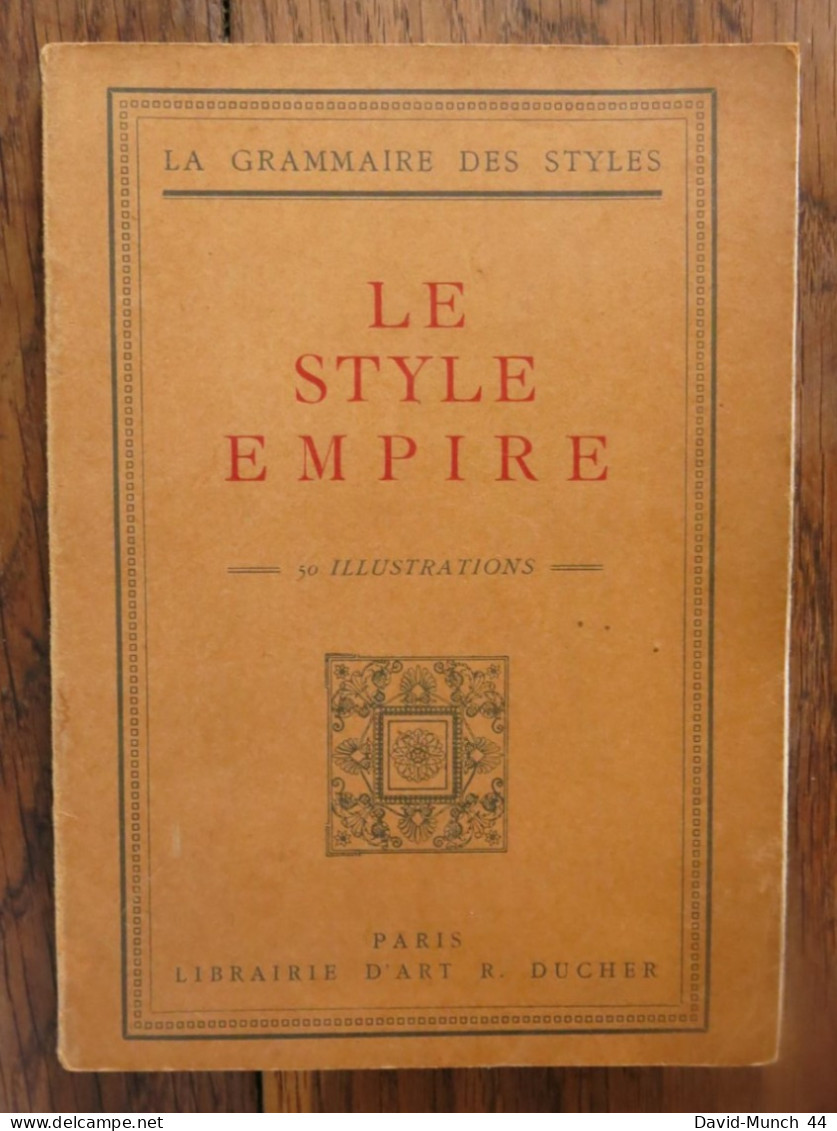 Le Style Empire, Le Style Directoire De Henry Martin. Paris, Librairie D'Art R. Ducher, La Grammaire Des Styles. 1925 - 1901-1940