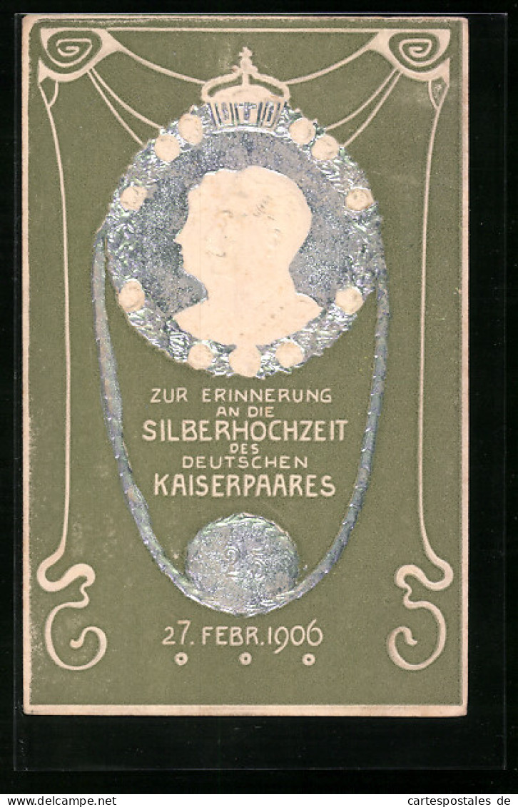 Präge-AK Silberhochzeit 1906, Kaiserpaar Mit Krone  - Königshäuser