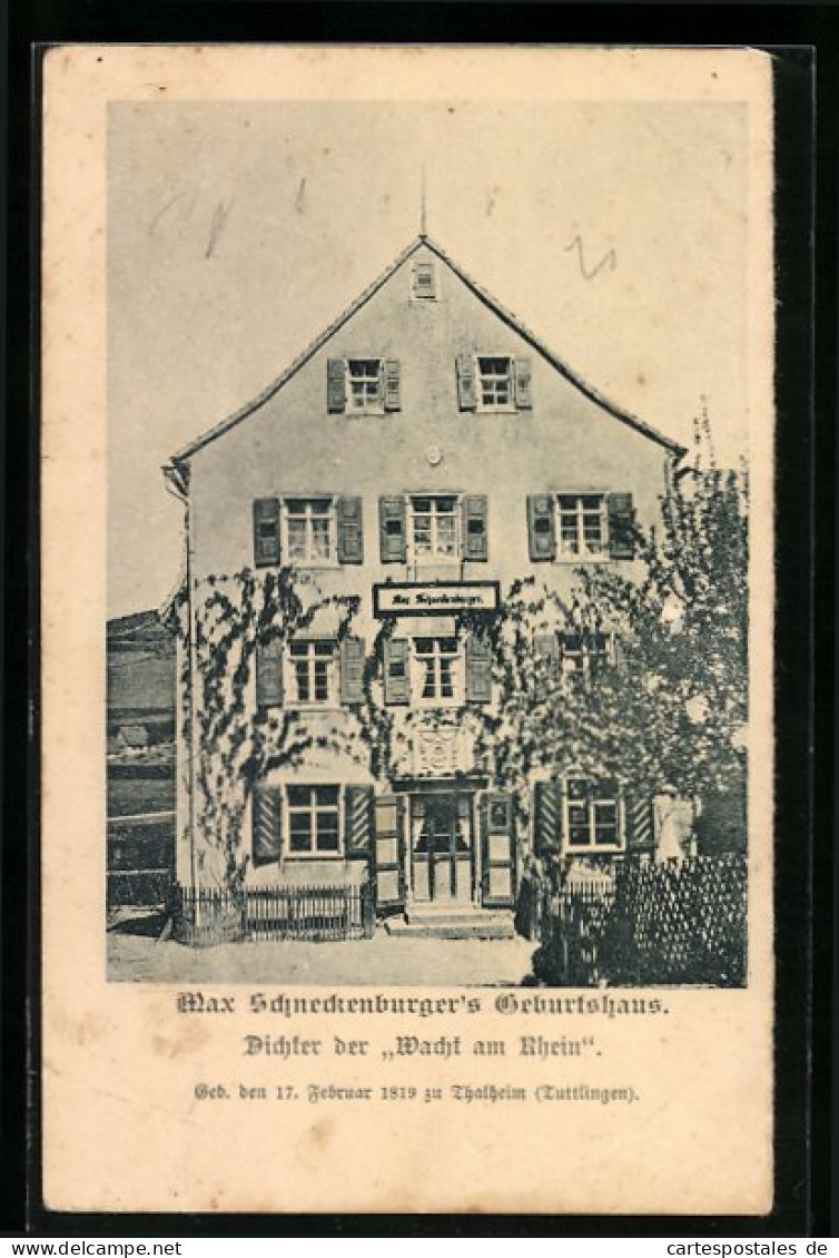 AK Thalheim /Tuttlingen, Max Schneckenburger`s Geburtshaus, Dichter Der Wacht Am Rhein  - Tuttlingen