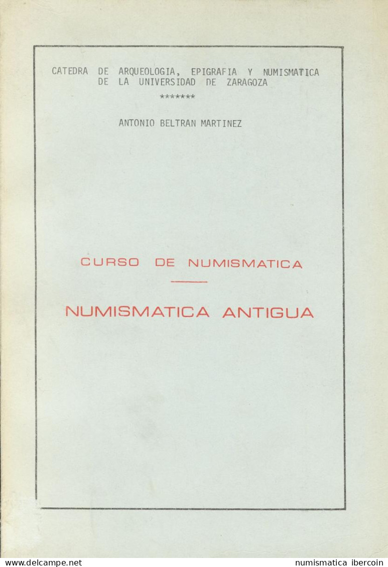 CURSO DE NUMISMATICA. NUMISMATICA ANTIGUA. Autor: Antonio Beltrán Martínez. Car - Livres & Logiciels