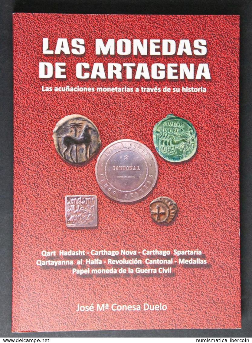 LAS MONEDAS DE CARTAGENA. José María Conesa Duelo. Cartagena. 2017. - Livres & Logiciels