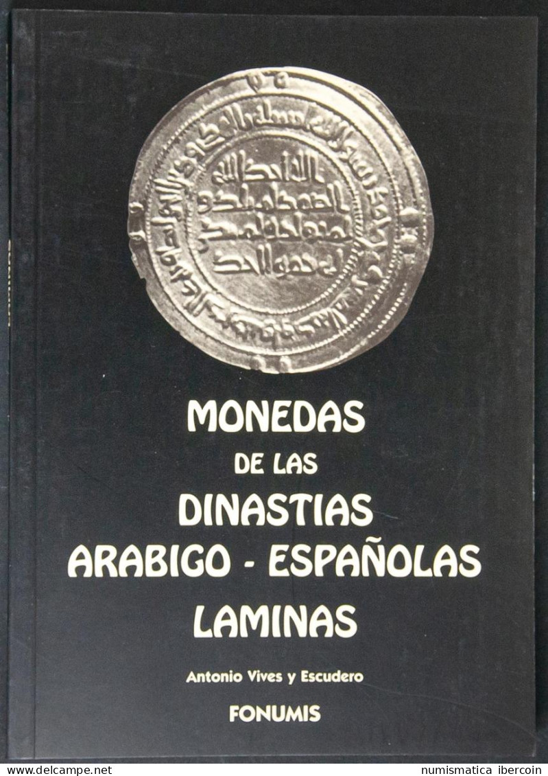 MONEDAS DE LAS DINASTIAS ARABIGO-ESPAÑOLAS LAMINAS. Antonio Vives Y Escudero, F - Books & Software