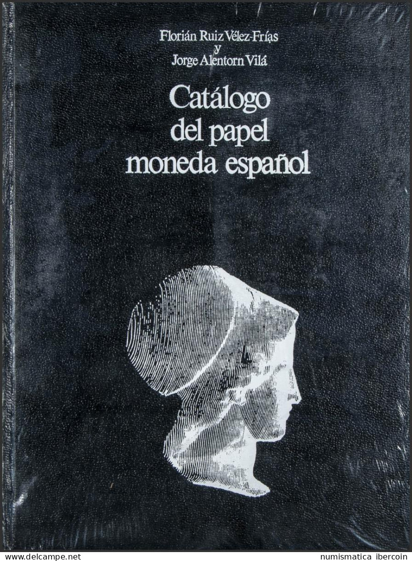 CATALOGO DEL PAPEL MONEDA ESPAÑOL. Florián Ruiz Vélez-Frías Y Jorge Alentorn Vi - Literatur & Software