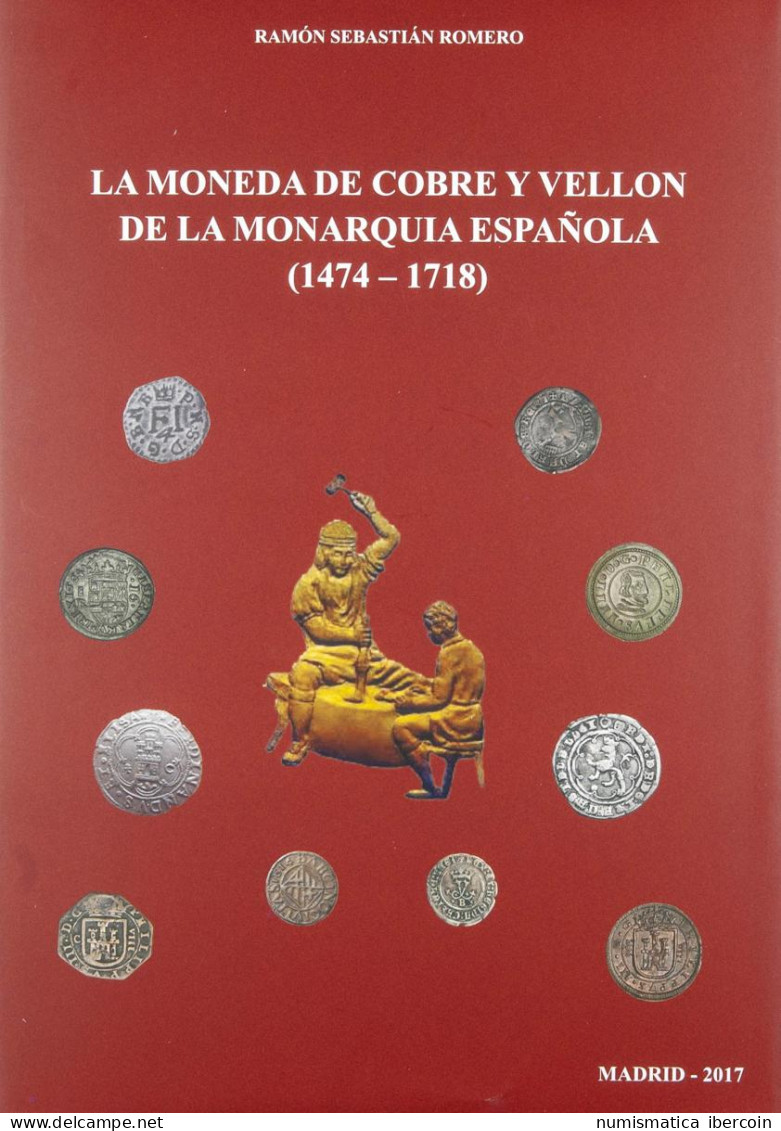 LA MONEDA DE COBRE Y VELLÓN DE LA MONARQUÍA ESPAÑOLA (1474-1718). Autor: Ramón  - Livres & Logiciels