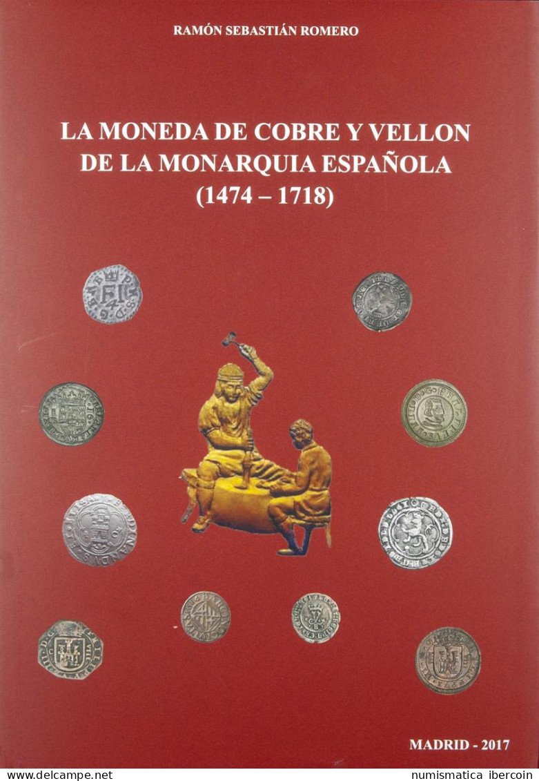 LA MONEDA DE COBRE Y VELLÓN DE LA MONARQUÍA ESPAÑOLA (1474-1718). Autor: Ramón  - Libros & Software