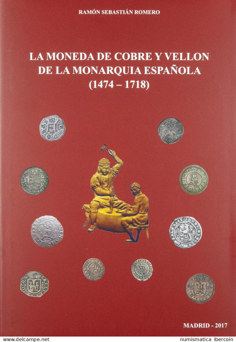 LA MONEDA DE COBRE Y VELLÓN DE LA MONARQUÍA ESPAÑOLA (1474-1718). Autor: Ramón  - Literatur & Software