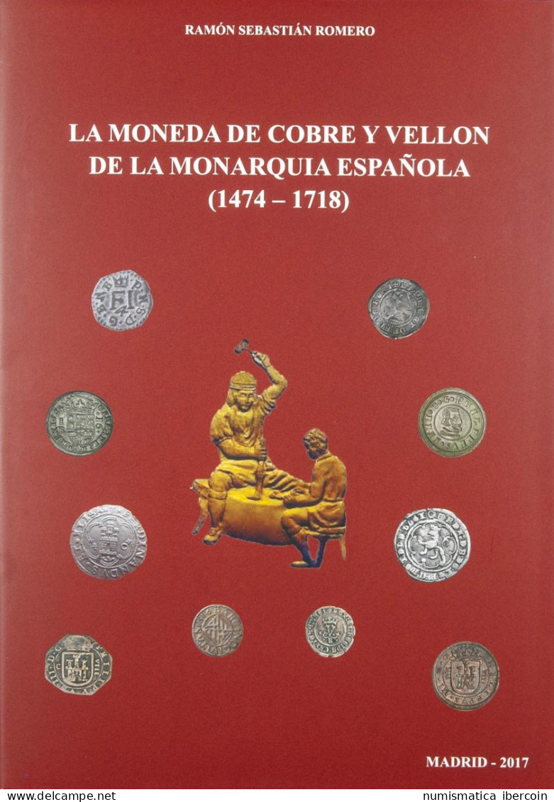 LA MONEDA DE COBRE Y VELLÓN DE LA MONARQUÍA ESPAÑOLA (1474-1718). Autor: Ramón  - Libros & Software