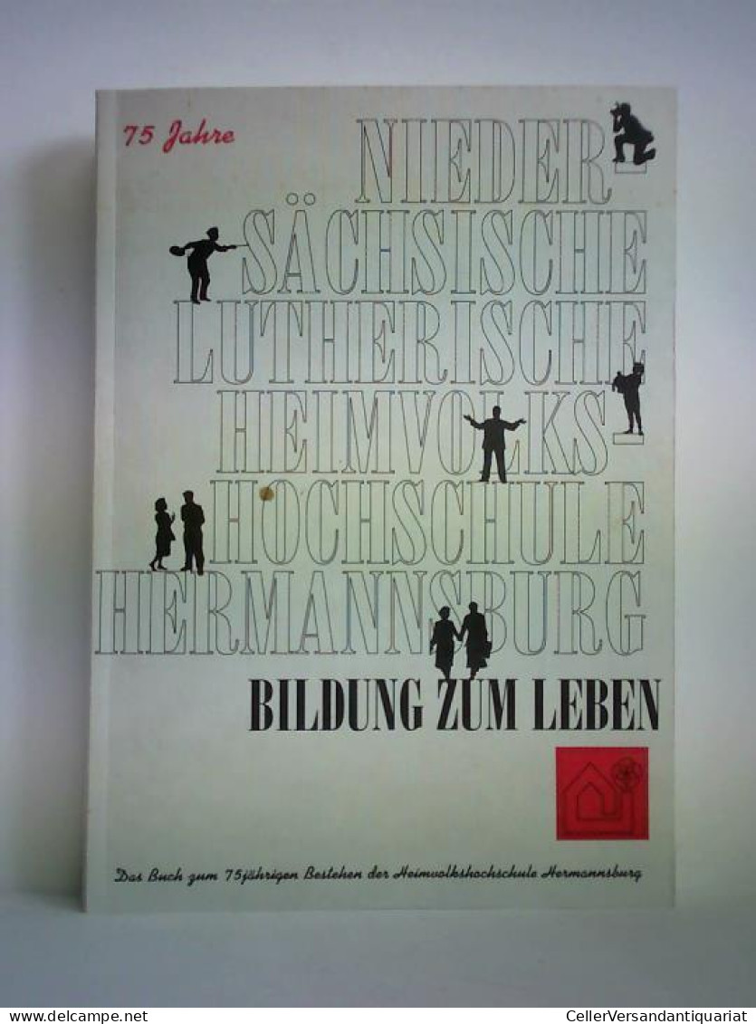 Bildung Zum Leben - Das Buch Zum 75jährigen Bestehen Der Heimvolkshochschule Hermannsburg Von Schneider, Jürgen (Hrsg.) - Unclassified