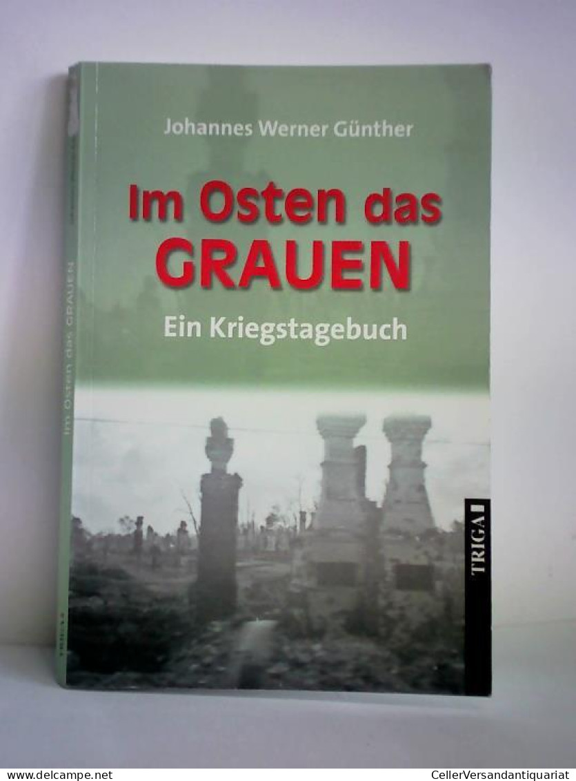 Im Osten Das Grauen. Ein Kriegstagebuch Von Günther, Johannes Werner - Unclassified