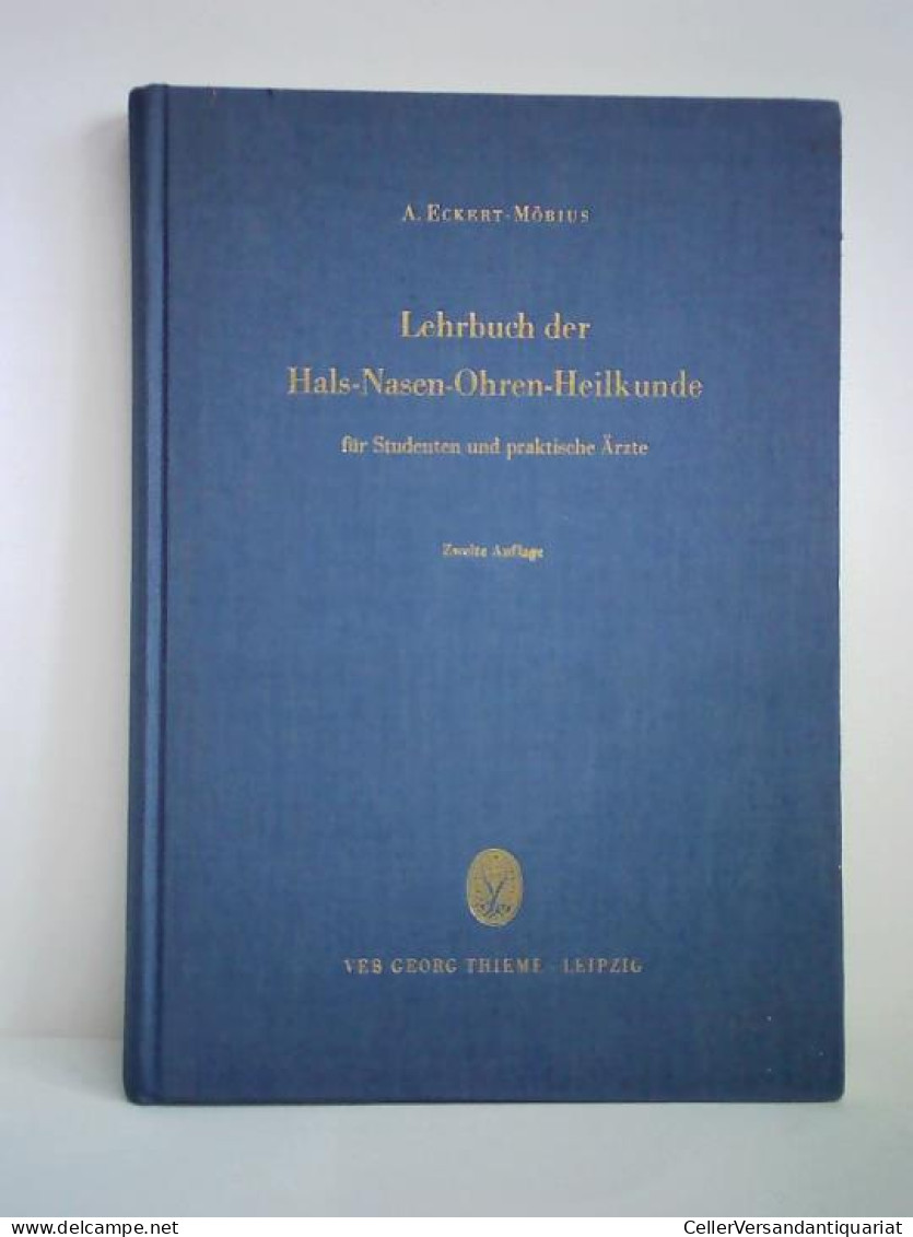 Lehrbuch Der Hals-Nasen-Ohren-Heilkunde Für Studenten Und Praktische Ärzte Von Eckert-Möbius, A. - Unclassified