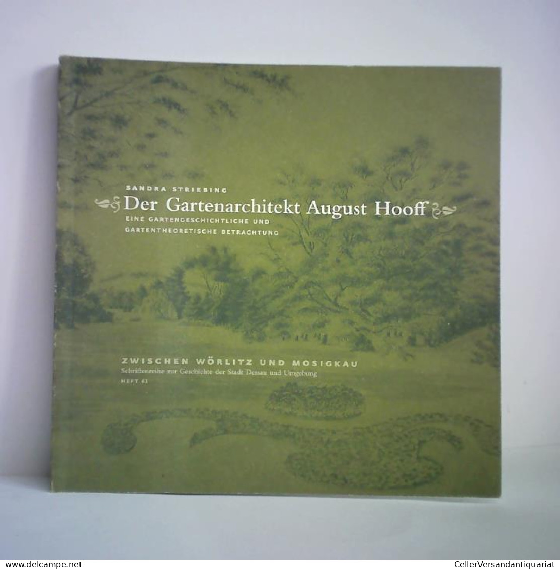 Der Gartenarchitekt August Hooff. Eine Gartengeschichtliche Und Gartentheoretische Betrachtung Von Striebing, Sandra... - Unclassified