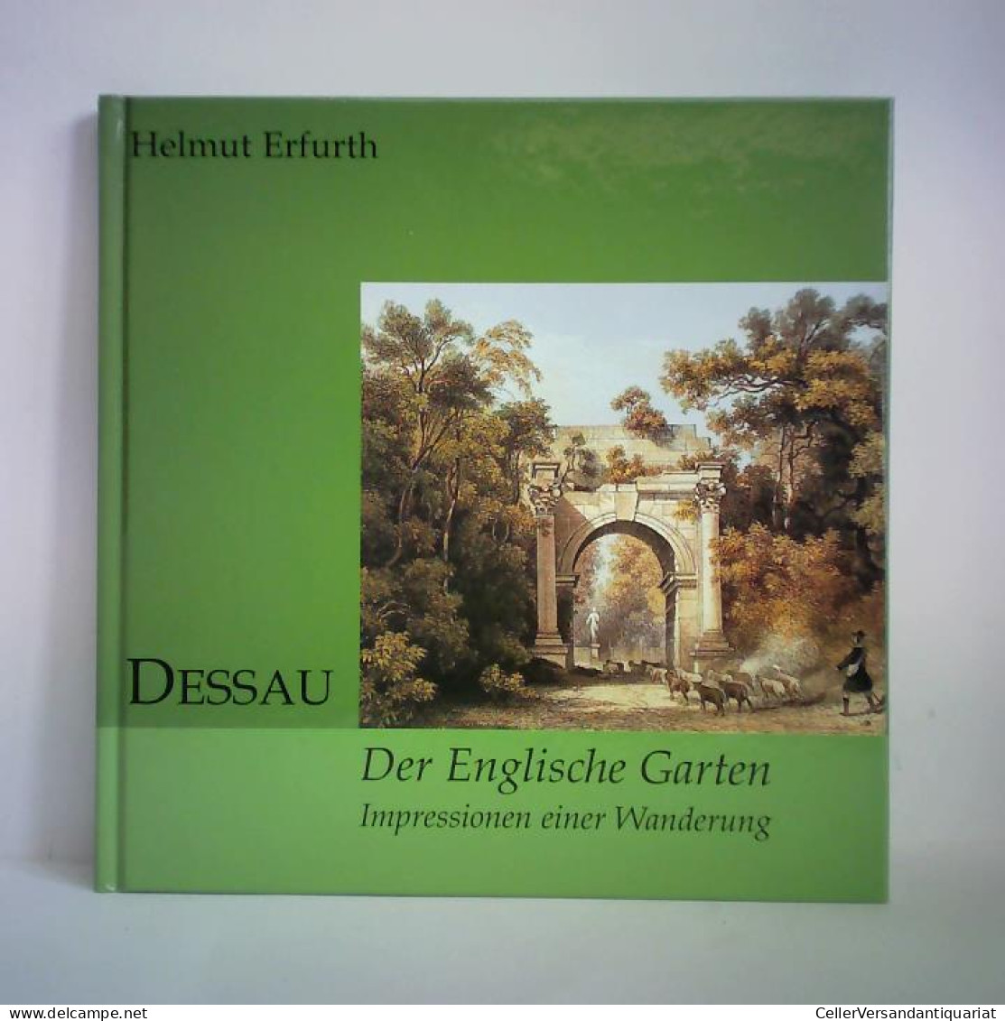 Dessau - Der Englische Garten. Impressionen Einer Wanderung, Mit Einer Wiedergabe Der Beschreibung Des Georgenhauses... - Unclassified