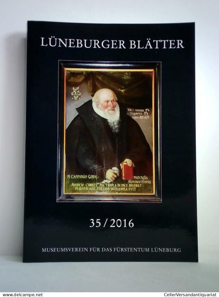 Lüneburger Blätter, Heft 35/2016 Von Alpers, Klaus / Plath, Uwe (Hrsg.) - Unclassified