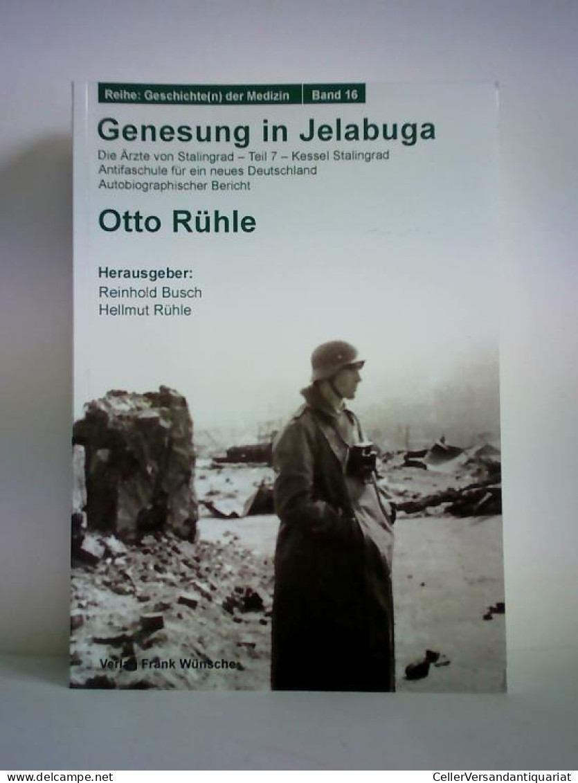 Genesung In Jelabuga. Die Ärzte Von Stalingrad - Teil 7 - Kessel Stalingrad - Antifaschule Für Ein Neues Deutschland... - Unclassified