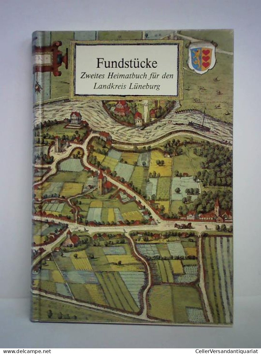 Fundstücke. Zweites Heimatbuch Für Den Landkreis Lüneburg Von Lüneburg, Landkreis (Hrsg.) - Unclassified