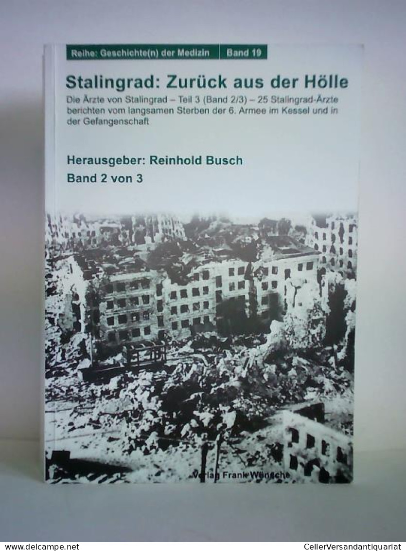 Stalingrad: Zurück Aus Der Hölle. Die Ärzte Von Stalingrad - Teil 3 (Band 2/3) - 25 Stalingrad-Ärzte Berichten Vom... - Ohne Zuordnung