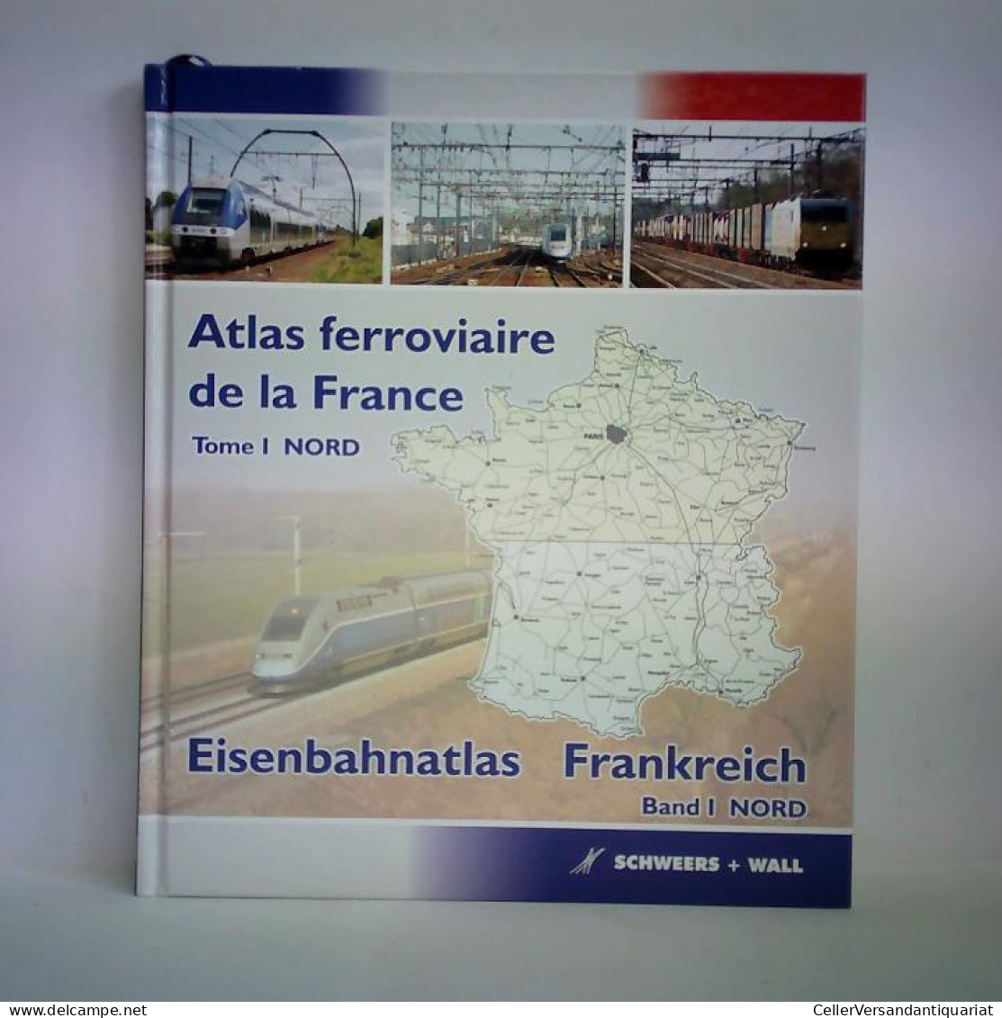 Eisenbahnatlas Frankreich, Band I: Nord = Atlas Ferroviaire De La France, Tome I: Nord Von Schweers, Hans (Hrsg.) - Ohne Zuordnung