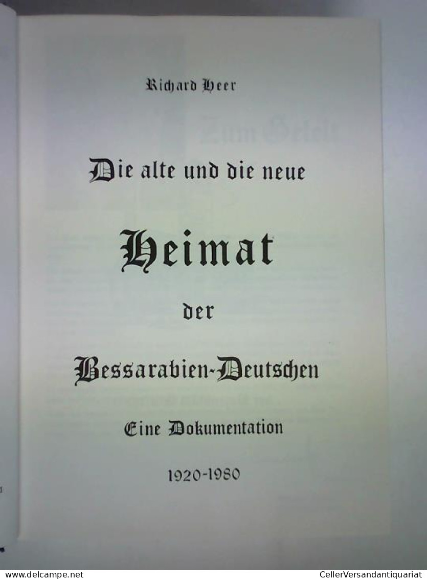 Die Alte Und Die Neue Heimat Der Bessarabien-Deutschen. Eine Dokumentation 1920 - 1980 Von Heer, Richard (Hrsg.) - Ohne Zuordnung