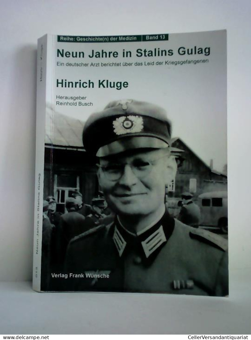 Neun Jahre In Stalins Gulag. Ein Deutscher Arzt Berichtet über Das Leid Der Kriegsgefangenen Von Kluge, Hinrich - Ohne Zuordnung