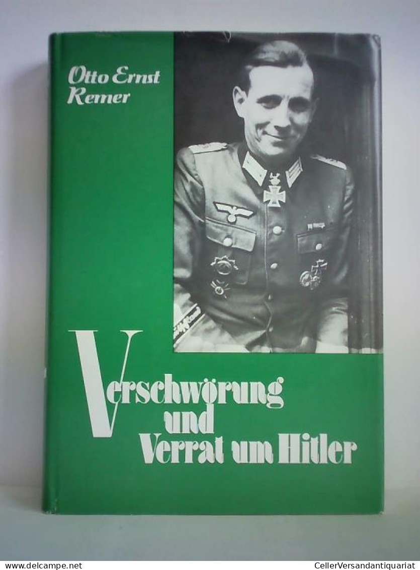 Verschwörung Und Verrat Um Hitler. Urteil Des Frontsoldaten Von Remer, Otto Ernst - Ohne Zuordnung