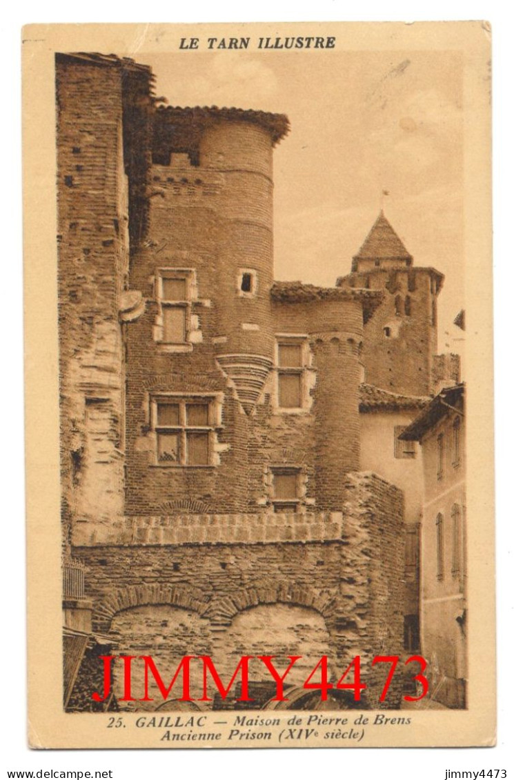 CPA - GAILLAC En 1935 - Maison De Pierre De Brens - Ancienne Prison - N° 25 - Phot. Tarnaise POUX à ALBI - Gaillac