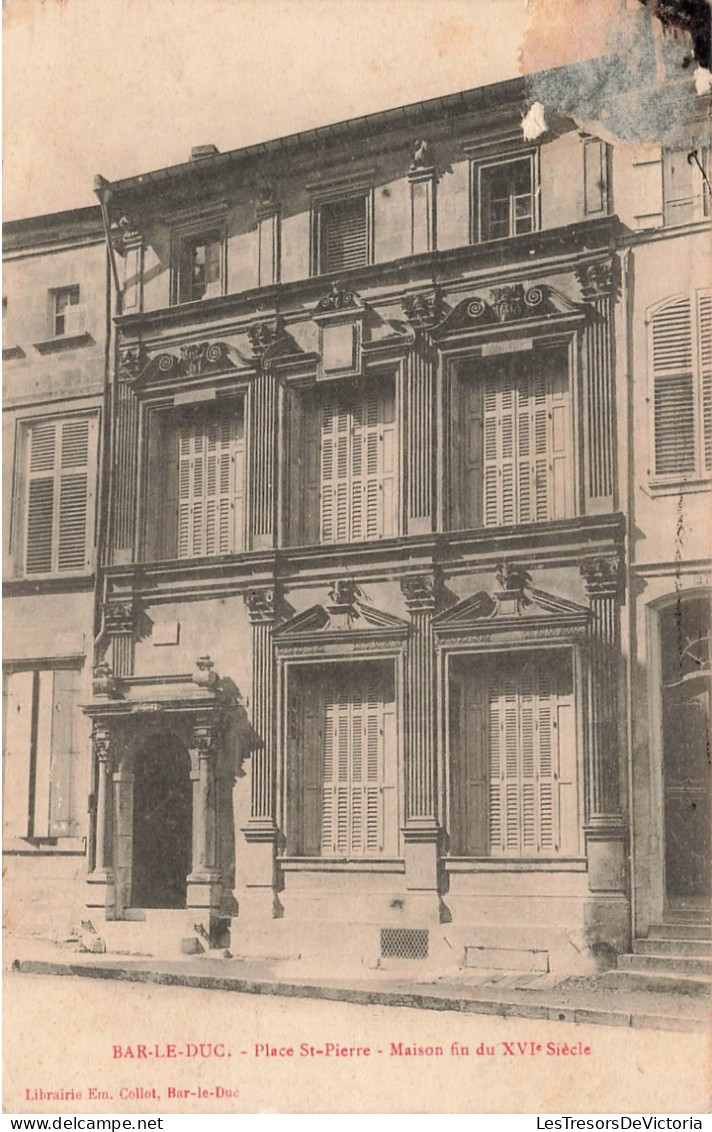 FRANCE - Bar Le Duc - Vue Sur La Place St Pierre - Maison Fin Du XVI E Siècle - Face à L'entrée - Carte Postale Ancienne - Bar Le Duc