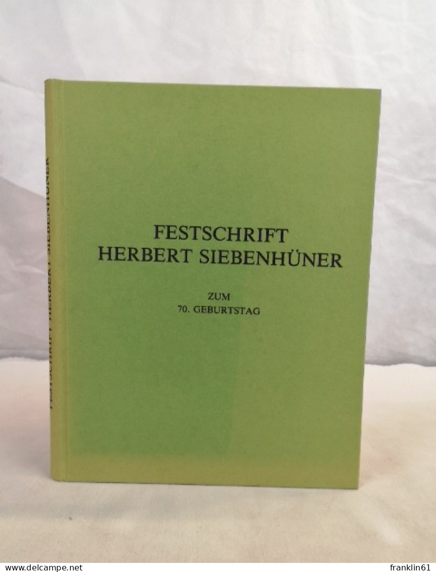 Festschrift Herbert Siebenhüner. Zum 70. Geburtstag. - Autres & Non Classés