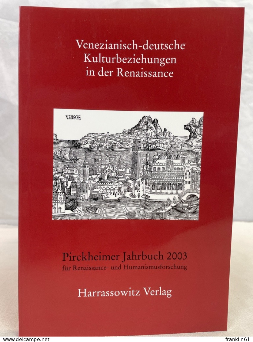 Venezianisch-deutsche Kulturbeziehungen In Der Renaissance : Akten Des Interdisziplinären Symposions Vom 8. U - 4. Neuzeit (1789-1914)