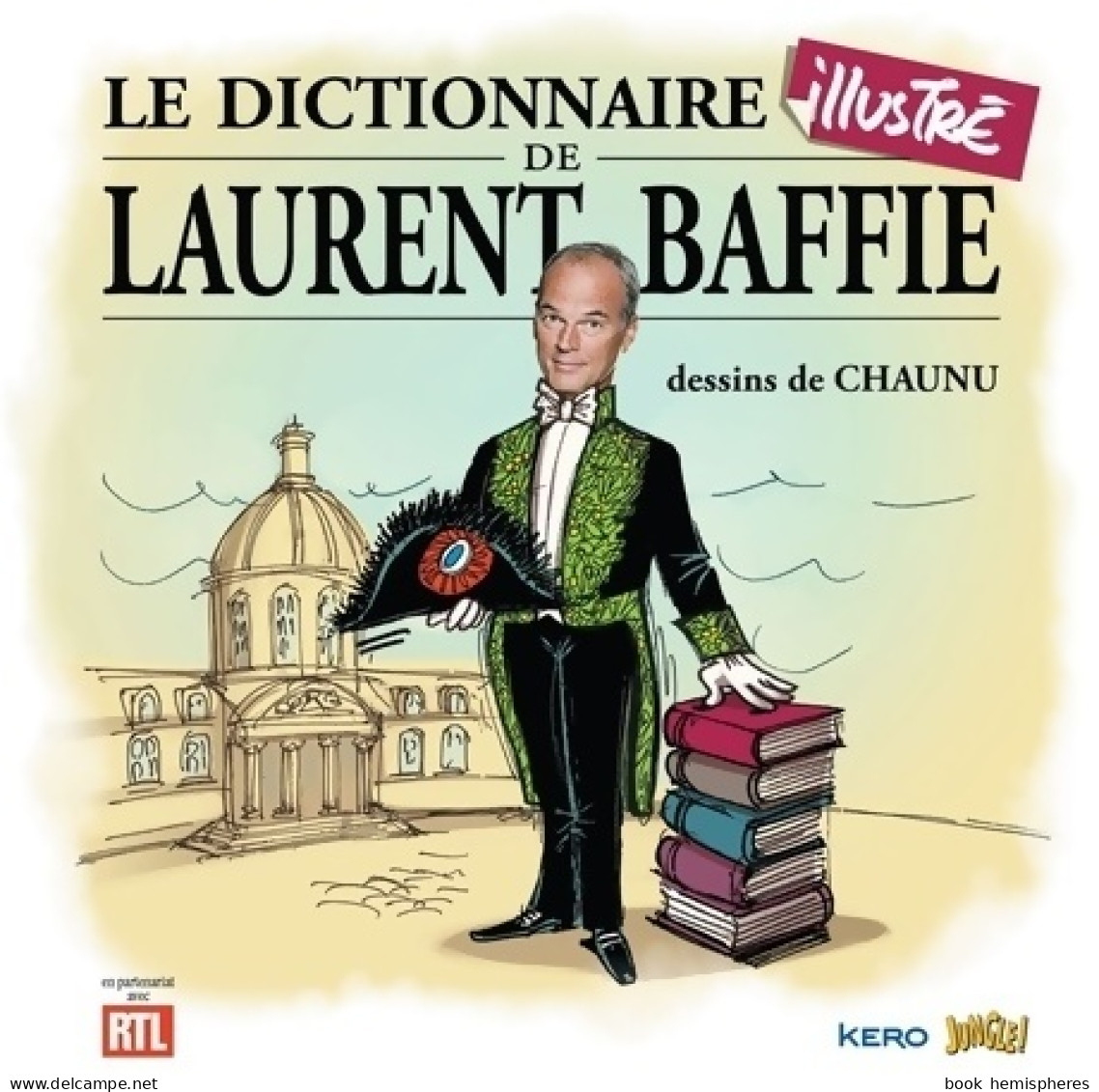 Le Dictionnaire Illustré De Laurent Baffie (2015) De Laurent Baffie - Humour