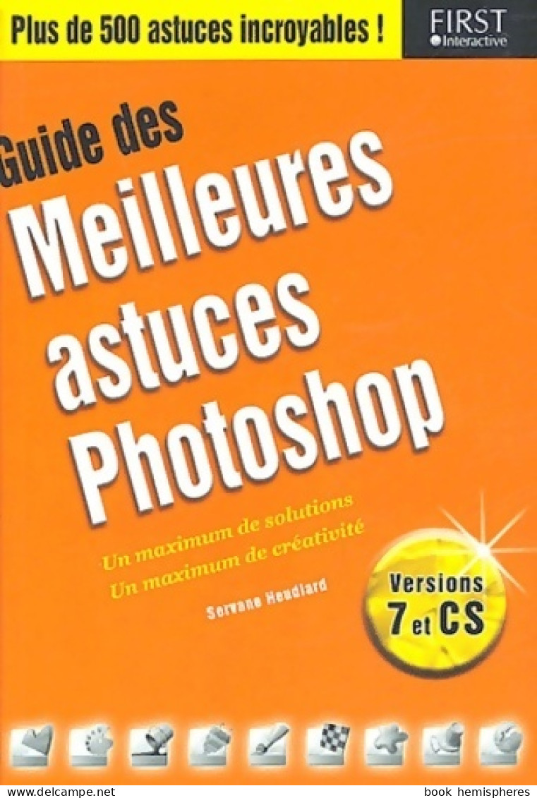 Guide Des Meilleures Astuces Photoshop (2004) De Servane Heudiard - Informatique