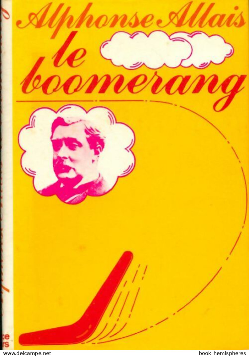 Le Boomerang Ou Rien N'est Mal Qui Finit Bien (1978) De Alphonse Allais - Humour